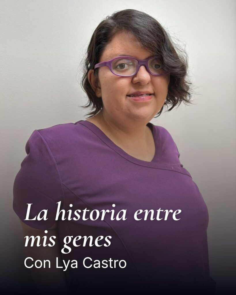 portada al podcast de lya castro, la historia entre mis genes